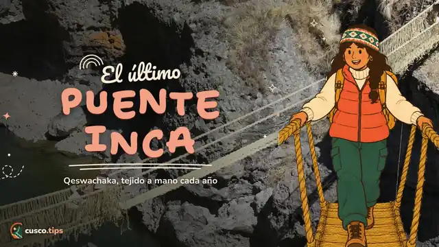 El puente de los incas — Puente Qeswachaka: cómo visitar el último puente inca de cuerdas desde Cusco
