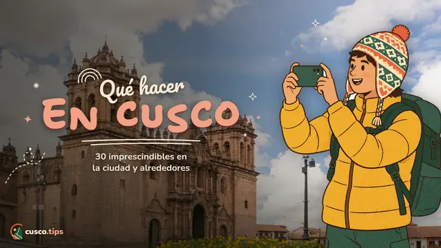 Qué hacer en Cusco — Qué hacer en Cusco: 30 imprescindibles en la ciudad y alrededores