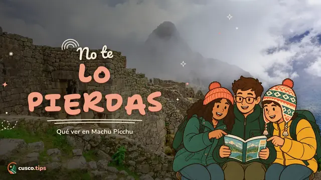 No te lo pierdas — Qué ver en Machu Picchu: templos, plazas y rincones clave de la ciudadela