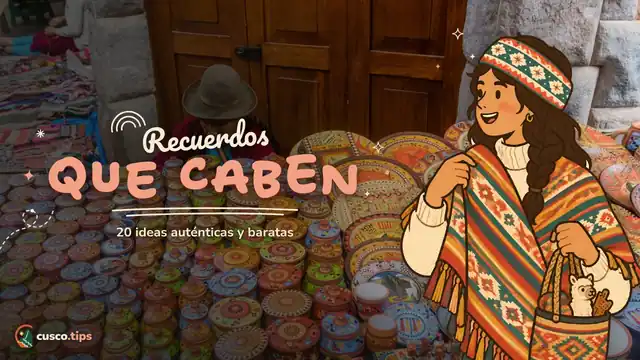 Recuerdos que caben — Recuerdos baratos de Cusco: 20 ideas auténticas que caben en la maleta