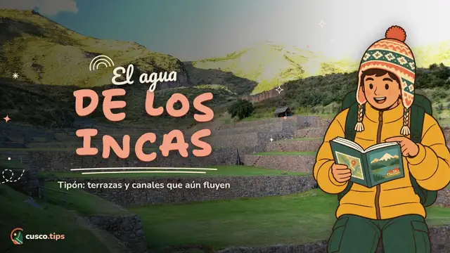 El agua de Tipón — Tipón Cusco: terrazas hidráulicas incas y cómo combinarlas con el Valle Sur