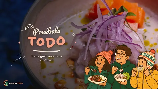 Pruébalo todo — Tours gastronómicos en Cusco: qué incluyen, qué probarás y cómo elegir