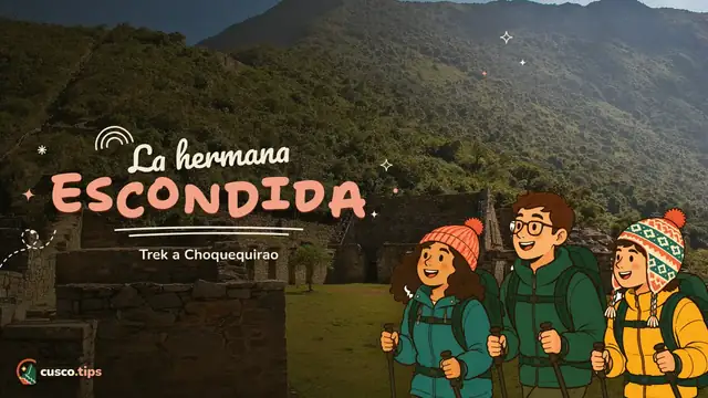 La hermana escondida — Trek a Choquequirao: la «hermana» remota de Machu Picchu (ruta, dificultad y consejos)