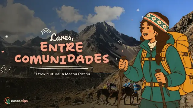 Lares, entre comunidades — Trek de Lares a Machu Picchu: ruta, dificultad, comunidades y comparación