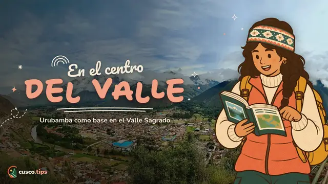 En el centro del valle — Urubamba: la base central del Valle Sagrado (qué hacer, cómo llegar y dónde alojarse)