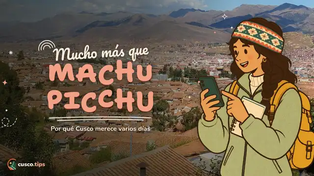 Mucho más que Machu Picchu — ¿Vale la pena Cusco? Qué hacer más allá de Machu Picchu y cuántos días quedarse