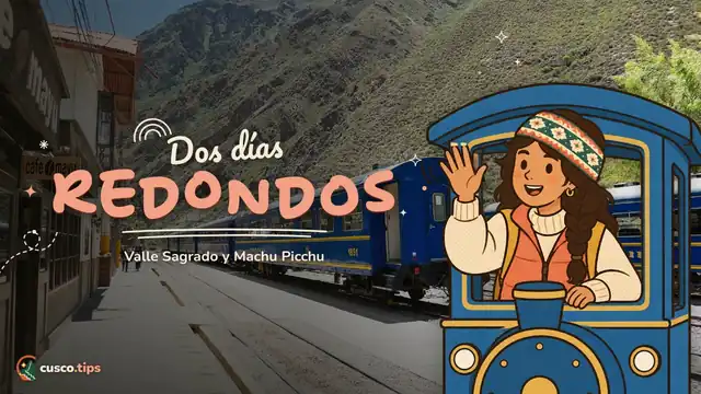 Dos días redondos — Valle Sagrado y Machu Picchu en 2 días: el tour con conexión explicado