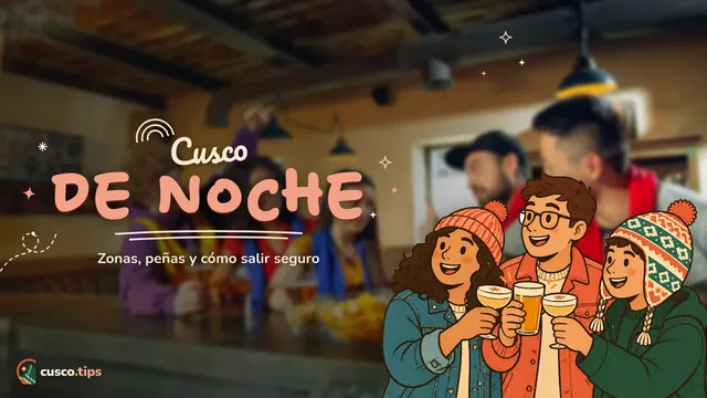 Cusco de noche — Vida nocturna en Cusco: zonas, música en vivo, peñas y cómo salir con seguridad