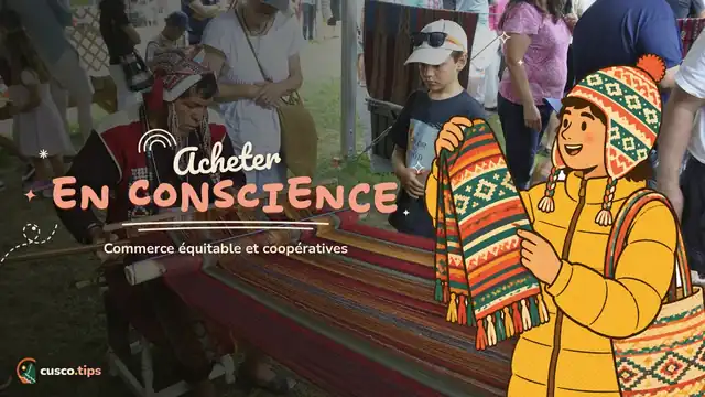 Acheter juste — Achats responsables à Cusco : commerce équitable, coopératives et tisserandes