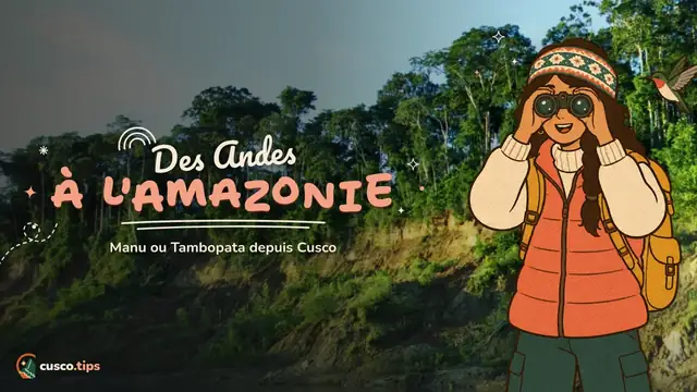 Des Andes à la forêt — L'Amazonie depuis Cusco : Manu ou Tambopata, combien de jours et comment y aller