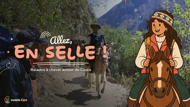 Au pas dans les Andes — Balades à cheval à Cusco : itinéraires, à quoi s'attendre et choisir de façon responsable