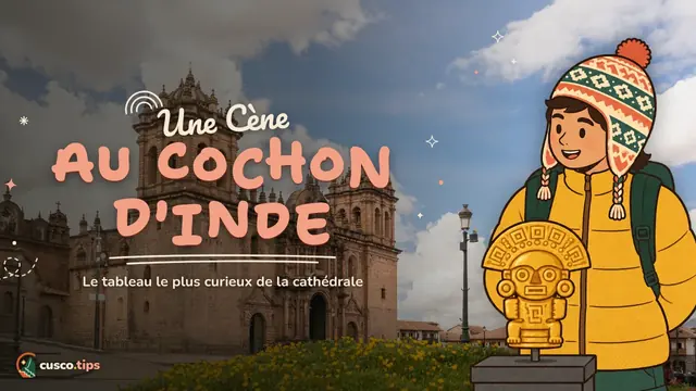 La Cène au cuy — Cathédrale de Cusco : quoi voir, la Cène au cochon d'Inde, entrée et horaires