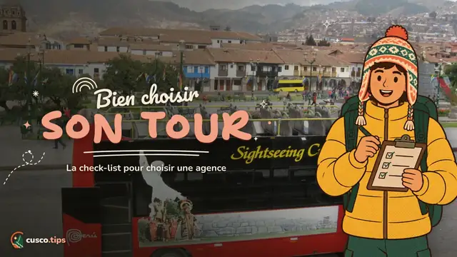 La bonne agence — Choisir une agence d'excursions à Cusco : la checklist pour ne pas se tromper