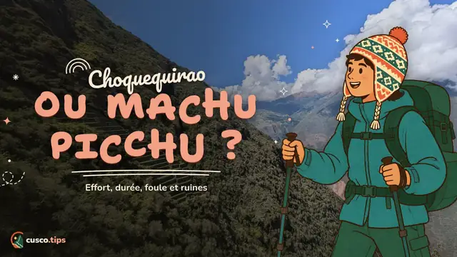 Lequel choisir — Choquequirao vs Machu Picchu : effort, durée, foule et lequel choisir