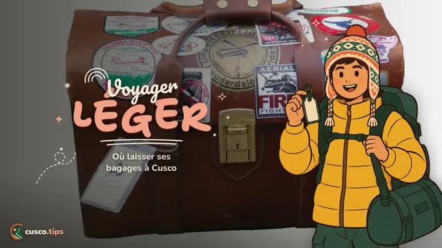 Voyager léger — Où laisser ses bagages à Cusco : hôtel, consignes, train pour Machu Picchu et treks