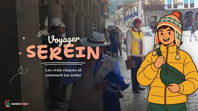 Voyagez l'esprit tranquille — Cusco est-elle sûre ? Risques réels et conseils pratiques pour voyager serein