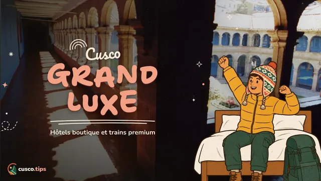 Cusco en grand — Cusco haut de gamme : hôtels de charme, trains premium et expériences privées