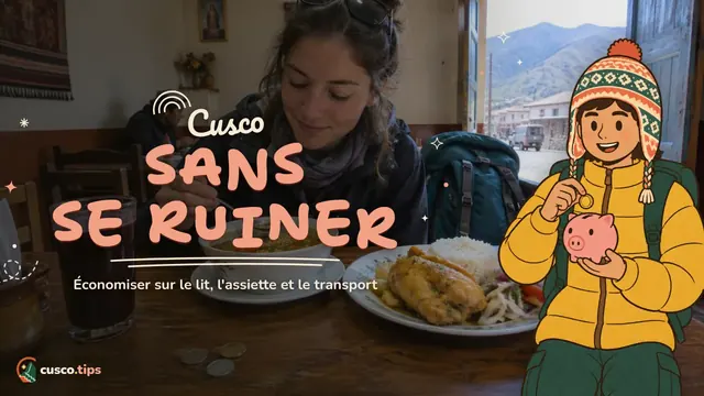 Cusco sans se ruiner — Cusco petit budget : économiser sur l'hébergement, les repas, les transports et Machu Picchu