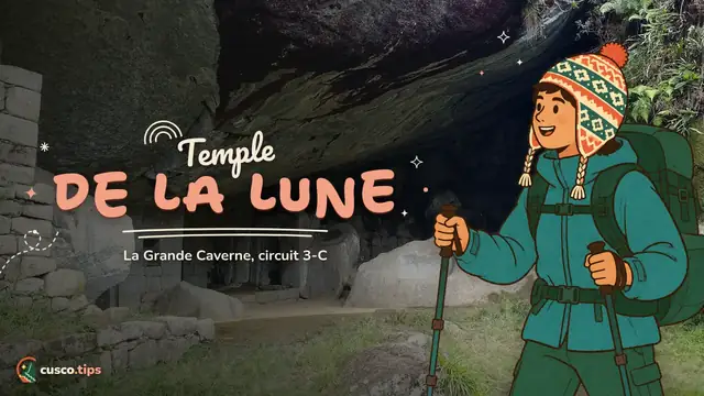 Le temple caché — Grande Caverne et Temple de la Lune : l'itinéraire 3-C de Machu Picchu