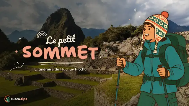 La petite montagne — Huchuy Picchu : la petite montagne de Machu Picchu (itinéraire 3-D) et pour qui elle est faite