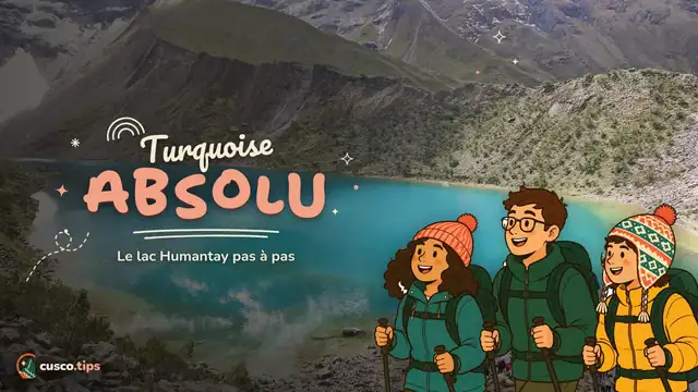 Turquoise absolu — Lac Humantay : comment y aller, la marche et nos conseils