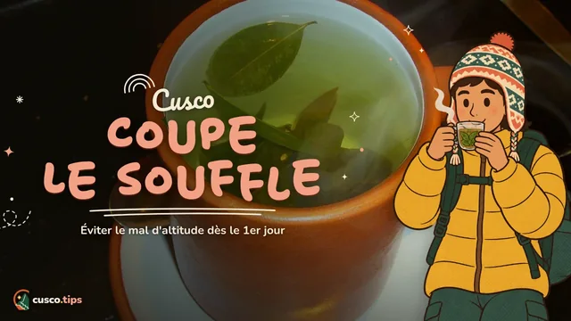 Cusco vous coupe le souffle — Mal de l'altitude à Cusco : comment le prévenir et que faire