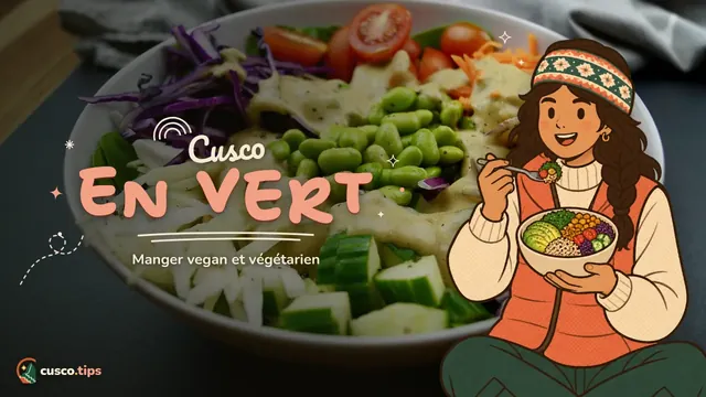 Sans viande, avec saveur — Manger vegan et végétarien à Cusco : plats andins, marchés et phrases utiles