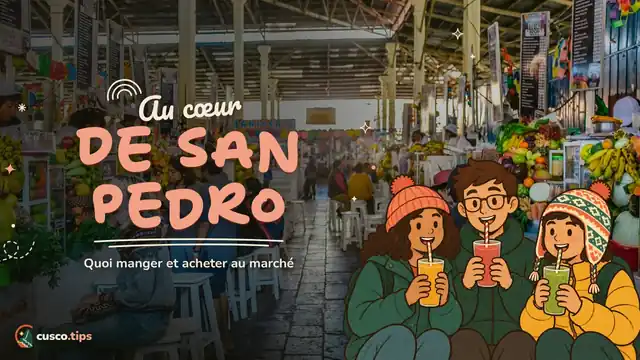 Au cœur de San Pedro — Marché San Pedro de Cusco : que manger, quoi acheter, horaires et conseils
