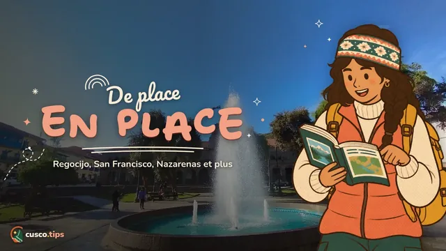 Au-delà de la Plaza de Armas — Les places de Cusco au-delà de la Plaza de Armas : Regocijo, San Francisco, Nazarenas et plus