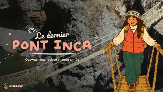 Le dernier pont inca — Pont de Qeswachaka : visiter le dernier pont inca en corde depuis Cusco