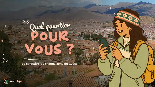 Chaque quartier son caractère — Les quartiers de Cusco : le caractère de chaque secteur et lequel vous convient