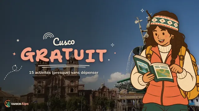 Cusco gratuit — Que faire gratuitement à Cusco : 15 idées sans dépenser (ou presque)