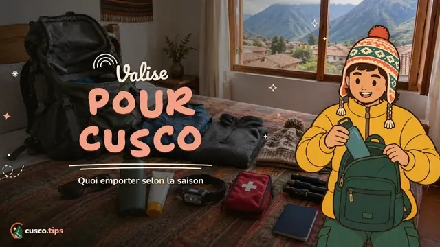 Votre valise pour Cusco — Que mettre dans sa valise pour Cusco et le Machu Picchu : liste par saison
