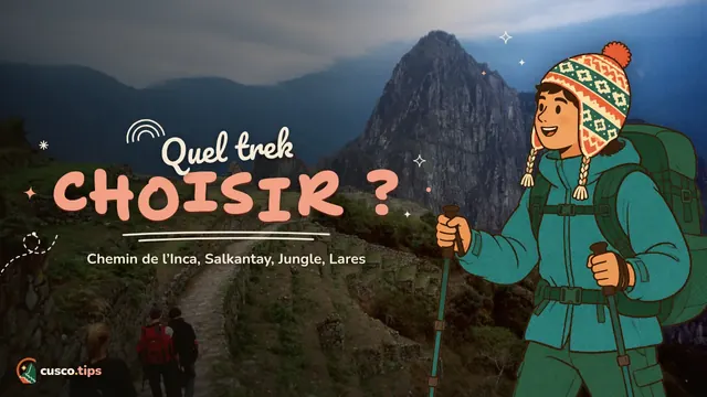 Choisir son trek — Quel trek pour aller au Machu Picchu ? Chemin de l’Inca, Salkantay, Inca Jungle ou Lares