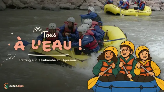 Eaux vives andines — Rafting à Cusco : tronçons de l'Urubamba, l'Apurímac, saisons et sécurité