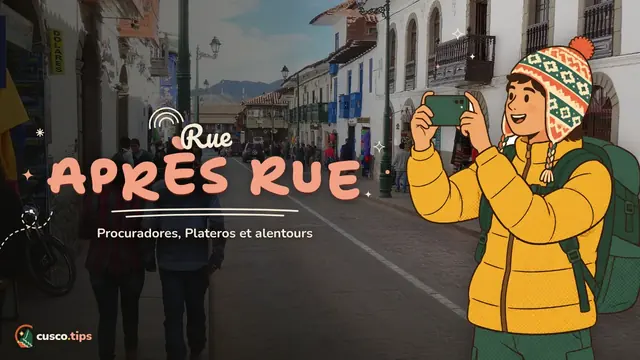 Autour de la place — Les rues autour de la Plaza de Armas de Cusco : Procuradores, Plateros et plus