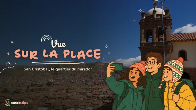La ville à vos pieds — San Cristóbal, Cusco : le quartier du belvédère sur la Plaza de Armas