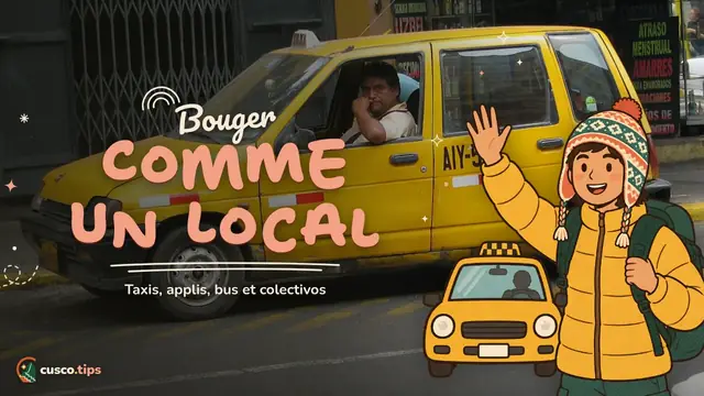 Bougez comme un local — Se déplacer à Cusco : taxis, applis, bus urbains et colectivos