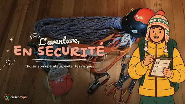 L'aventure en sécurité — Sécurité des sports d'aventure à Cusco : choisir un opérateur et limiter les risques
