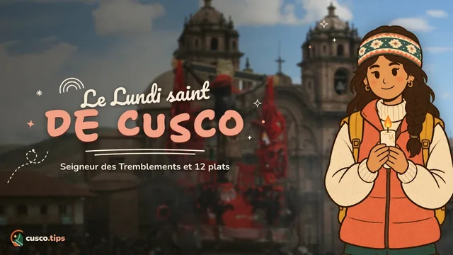 Le Lundi saint de Cusco — Semaine sainte à Cusco : le Seigneur des Tremblements, parcours et 12 plats