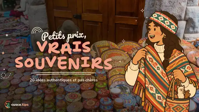 Petits prix, vrais souvenirs — Souvenirs pas chers de Cusco : 20 idées authentiques qui tiennent dans la valise