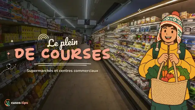 Faire le plein — Supermarchés et centres commerciaux à Cusco : où faire ses courses