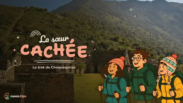 La cité perdue — Trek de Choquequirao : la « sœur » isolée de Machu Picchu (itinéraire, difficulté et conseils)