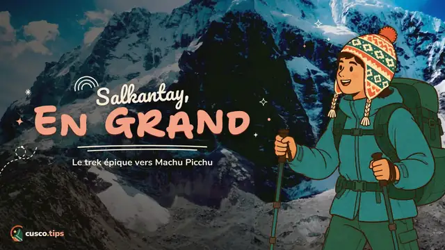 Salkantay, en grand — Trek du Salkantay vers Machu Picchu : itinéraire, difficulté, meilleure saison et organisation