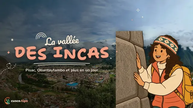 La vallée des Incas — Vallée sacrée des Incas : que voir et comment la visiter