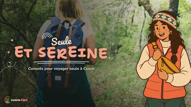 Seule et sereine — Voyager seule à Cusco : sécurité, hébergement, excursions et conseils pour les femmes